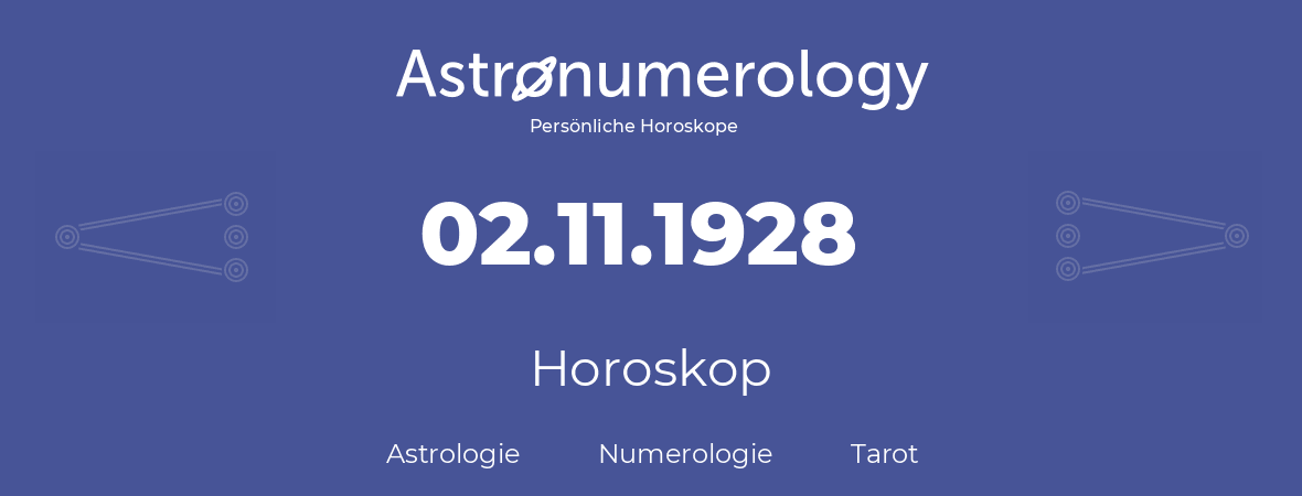 Horoskop für Geburtstag (geborener Tag): 02.11.1928 (der 2. November 1928)