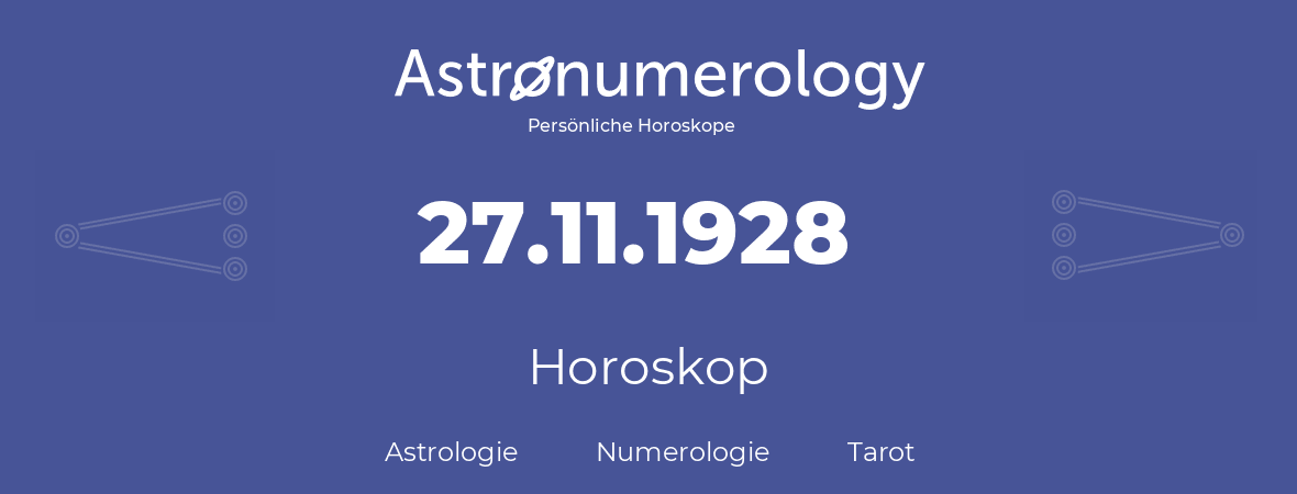 Horoskop für Geburtstag (geborener Tag): 27.11.1928 (der 27. November 1928)