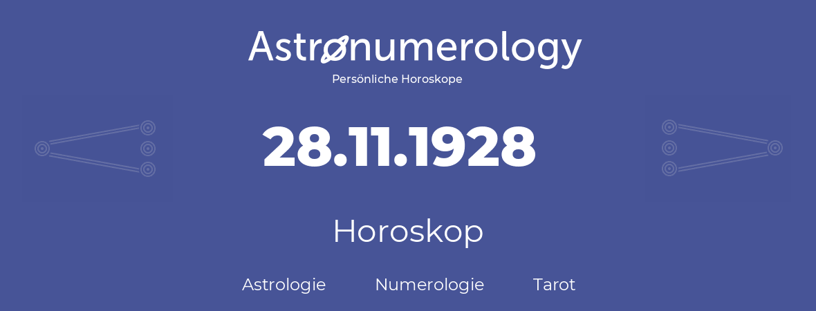 Horoskop für Geburtstag (geborener Tag): 28.11.1928 (der 28. November 1928)