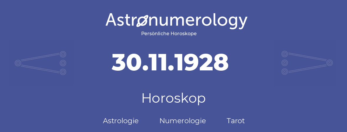Horoskop für Geburtstag (geborener Tag): 30.11.1928 (der 30. November 1928)