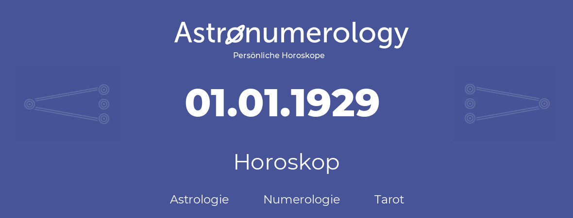 Horoskop für Geburtstag (geborener Tag): 01.01.1929 (der 1. Januar 1929)