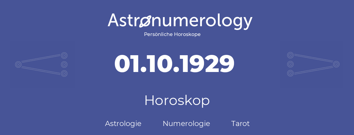 Horoskop für Geburtstag (geborener Tag): 01.10.1929 (der 01. Oktober 1929)
