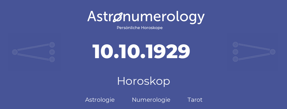Horoskop für Geburtstag (geborener Tag): 10.10.1929 (der 10. Oktober 1929)