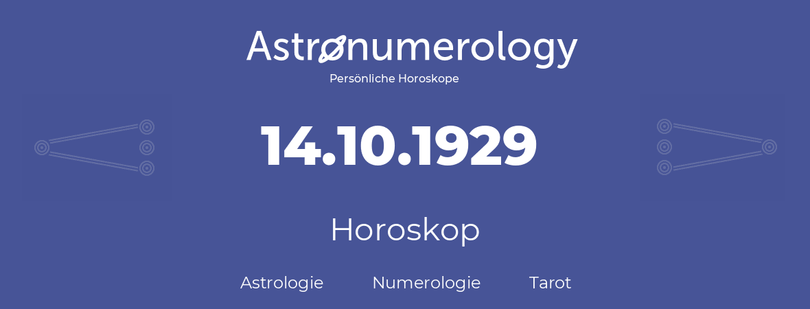 Horoskop für Geburtstag (geborener Tag): 14.10.1929 (der 14. Oktober 1929)