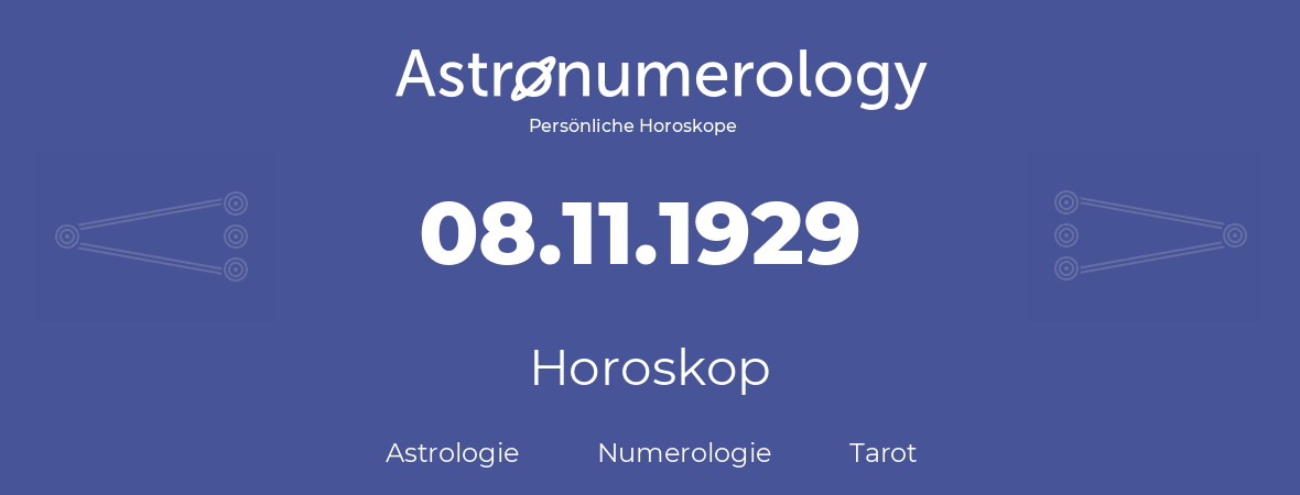 Horoskop für Geburtstag (geborener Tag): 08.11.1929 (der 08. November 1929)