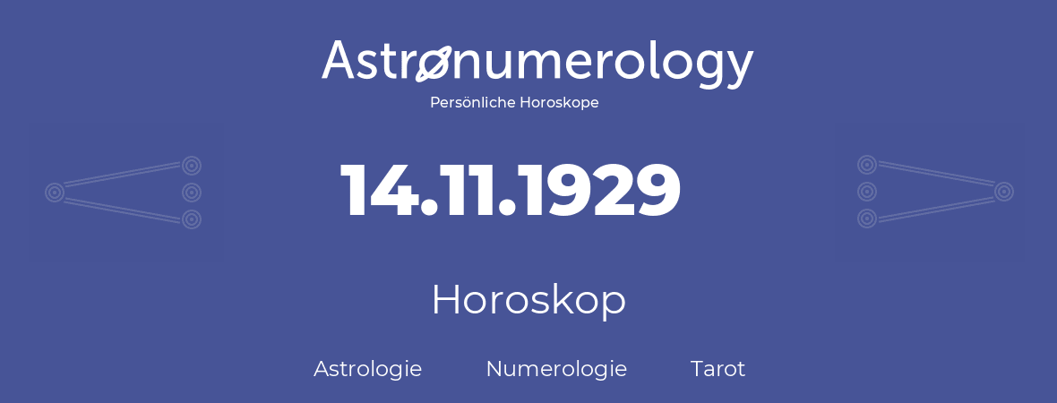 Horoskop für Geburtstag (geborener Tag): 14.11.1929 (der 14. November 1929)