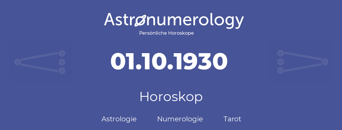 Horoskop für Geburtstag (geborener Tag): 01.10.1930 (der 1. Oktober 1930)