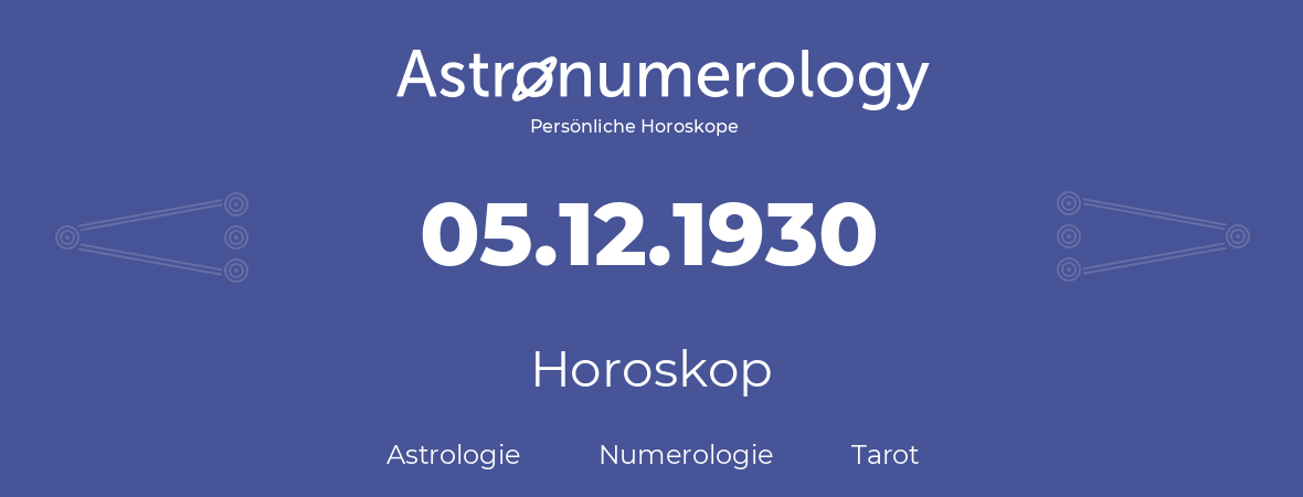 Horoskop für Geburtstag (geborener Tag): 05.12.1930 (der 5. Dezember 1930)