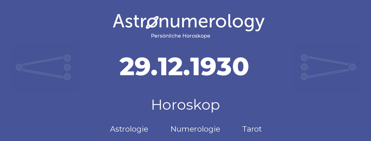 Horoskop für Geburtstag (geborener Tag): 29.12.1930 (der 29. Dezember 1930)