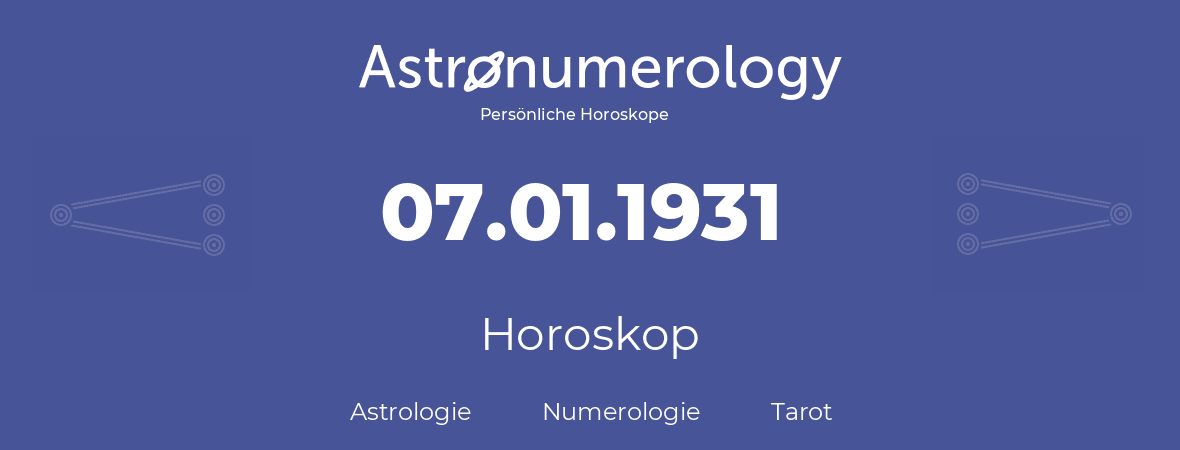 Horoskop für Geburtstag (geborener Tag): 07.01.1931 (der 07. Januar 1931)