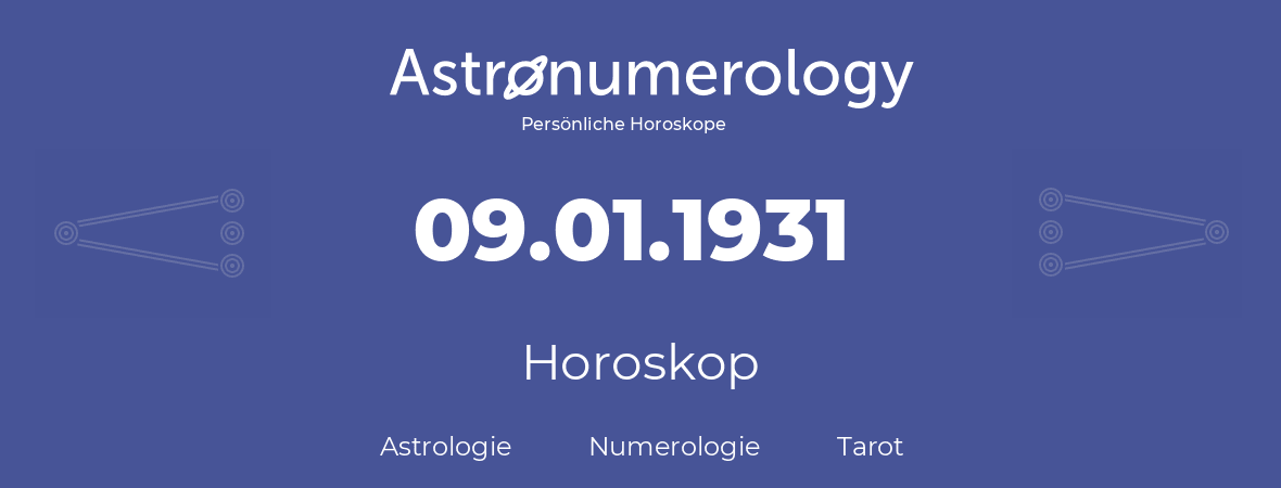 Horoskop für Geburtstag (geborener Tag): 09.01.1931 (der 9. Januar 1931)