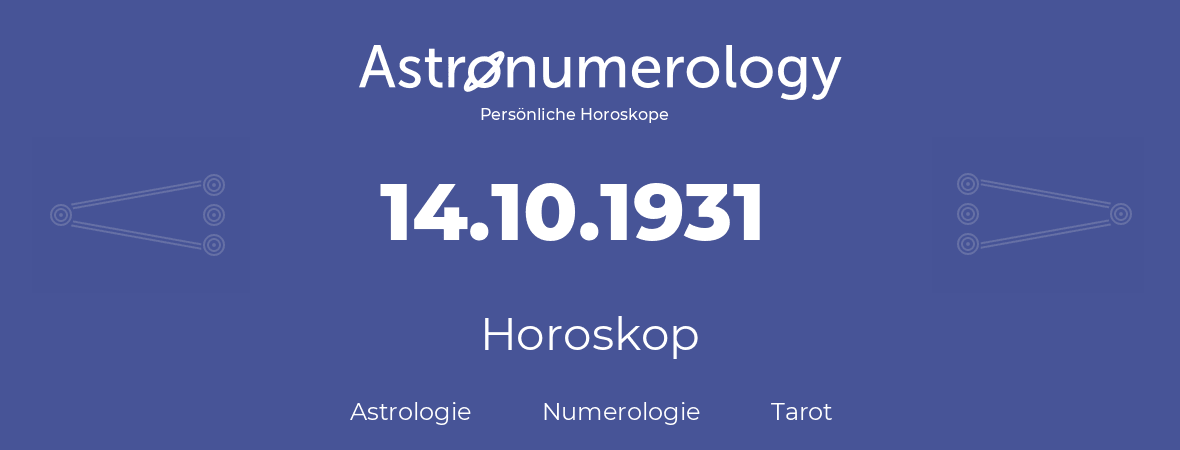 Horoskop für Geburtstag (geborener Tag): 14.10.1931 (der 14. Oktober 1931)