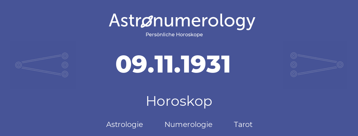 Horoskop für Geburtstag (geborener Tag): 09.11.1931 (der 09. November 1931)