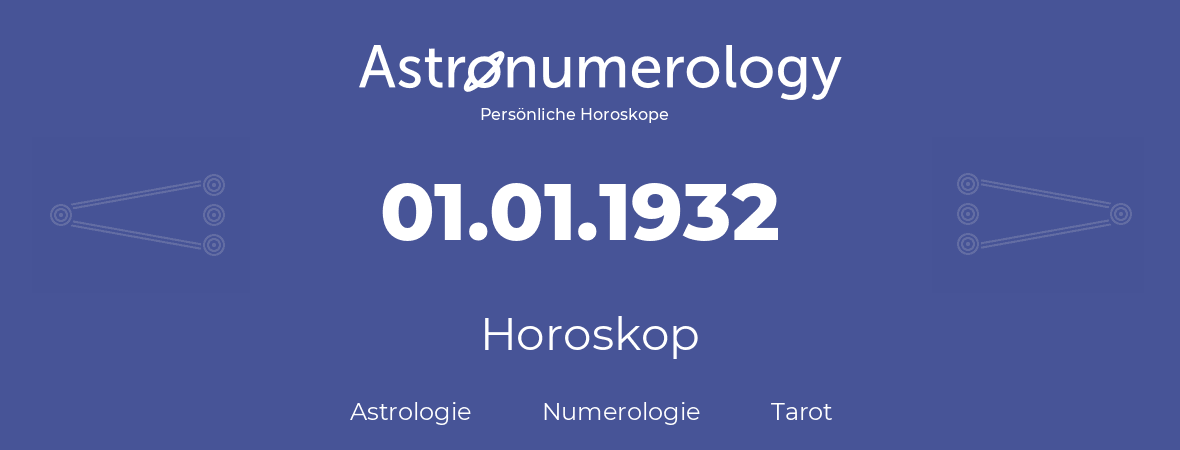 Horoskop für Geburtstag (geborener Tag): 01.01.1932 (der 1. Januar 1932)