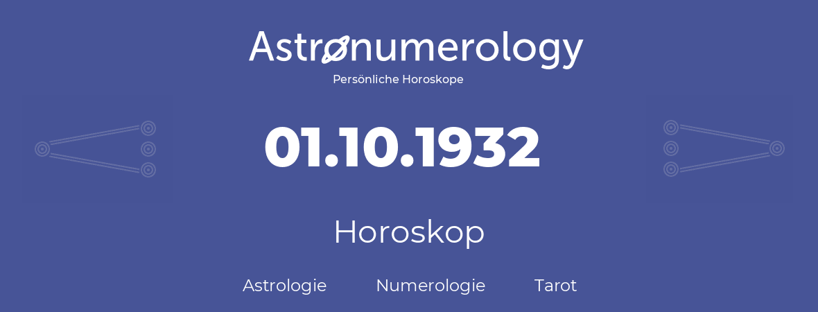 Horoskop für Geburtstag (geborener Tag): 01.10.1932 (der 01. Oktober 1932)