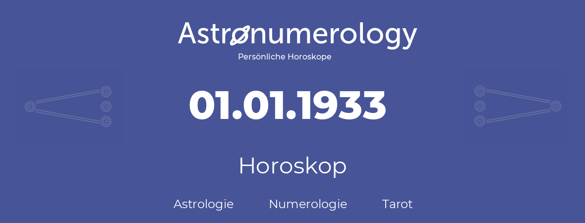 Horoskop für Geburtstag (geborener Tag): 01.01.1933 (der 1. Januar 1933)