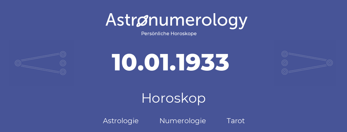 Horoskop für Geburtstag (geborener Tag): 10.01.1933 (der 10. Januar 1933)