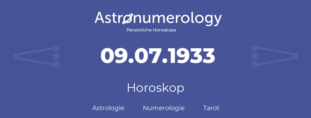 Horoskop für Geburtstag (geborener Tag): 09.07.1933 (der 09. Juli 1933)