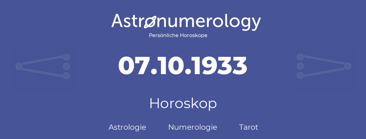 Horoskop für Geburtstag (geborener Tag): 07.10.1933 (der 07. Oktober 1933)
