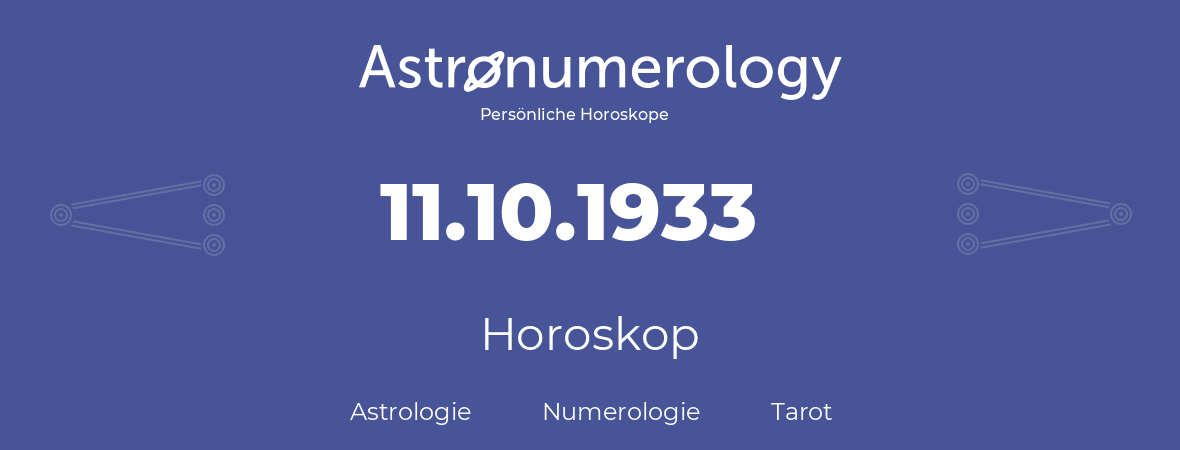 Horoskop für Geburtstag (geborener Tag): 11.10.1933 (der 11. Oktober 1933)