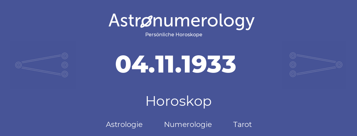 Horoskop für Geburtstag (geborener Tag): 04.11.1933 (der 04. November 1933)