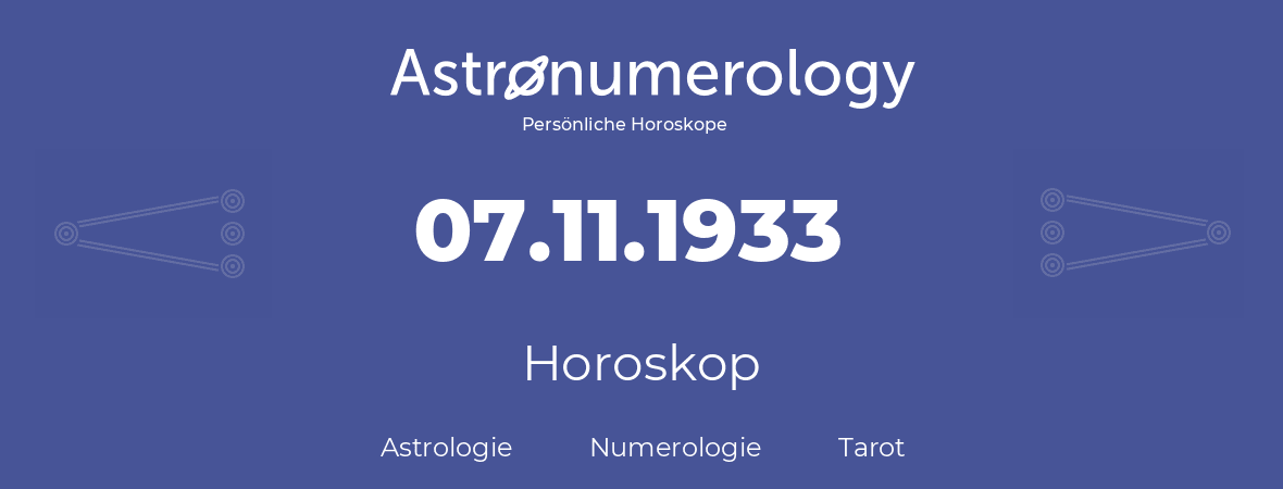 Horoskop für Geburtstag (geborener Tag): 07.11.1933 (der 07. November 1933)