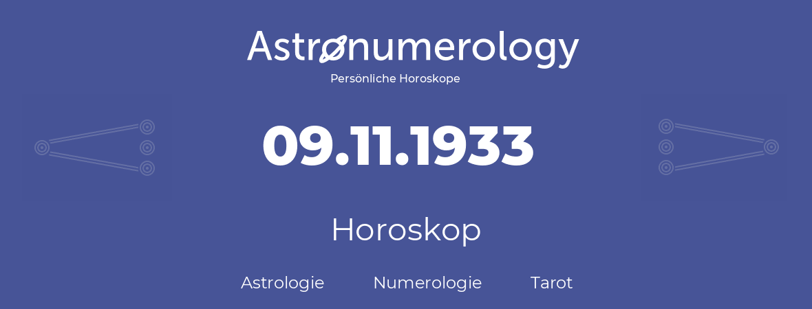 Horoskop für Geburtstag (geborener Tag): 09.11.1933 (der 09. November 1933)