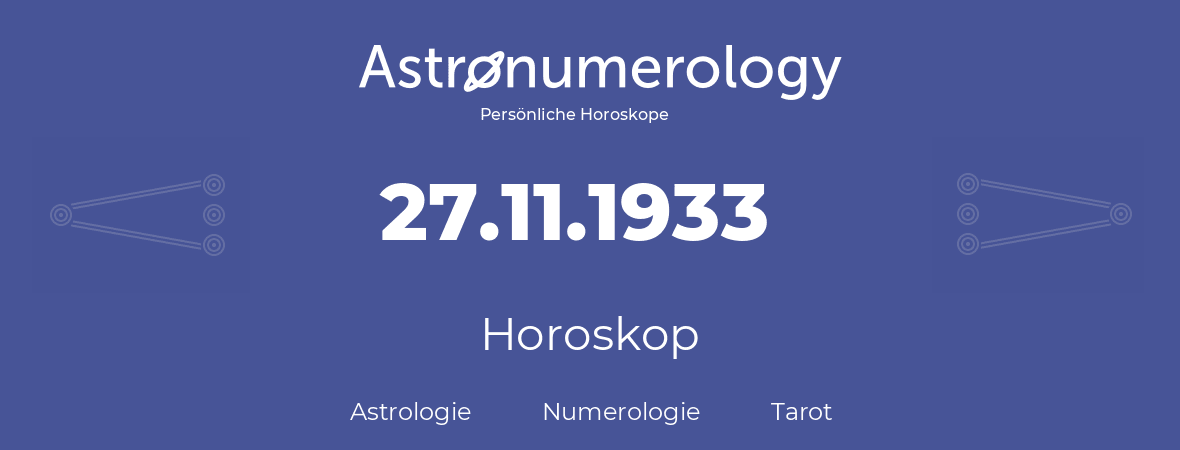 Horoskop für Geburtstag (geborener Tag): 27.11.1933 (der 27. November 1933)