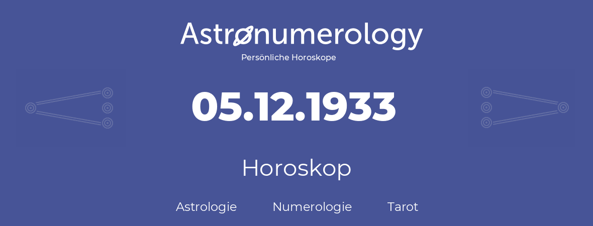 Horoskop für Geburtstag (geborener Tag): 05.12.1933 (der 5. Dezember 1933)