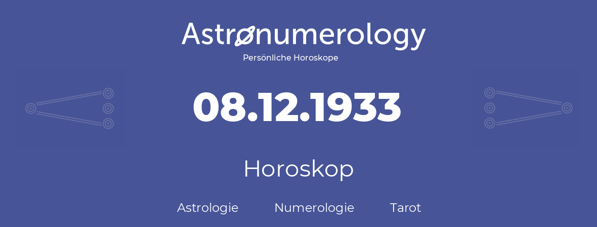 Horoskop für Geburtstag (geborener Tag): 08.12.1933 (der 8. Dezember 1933)