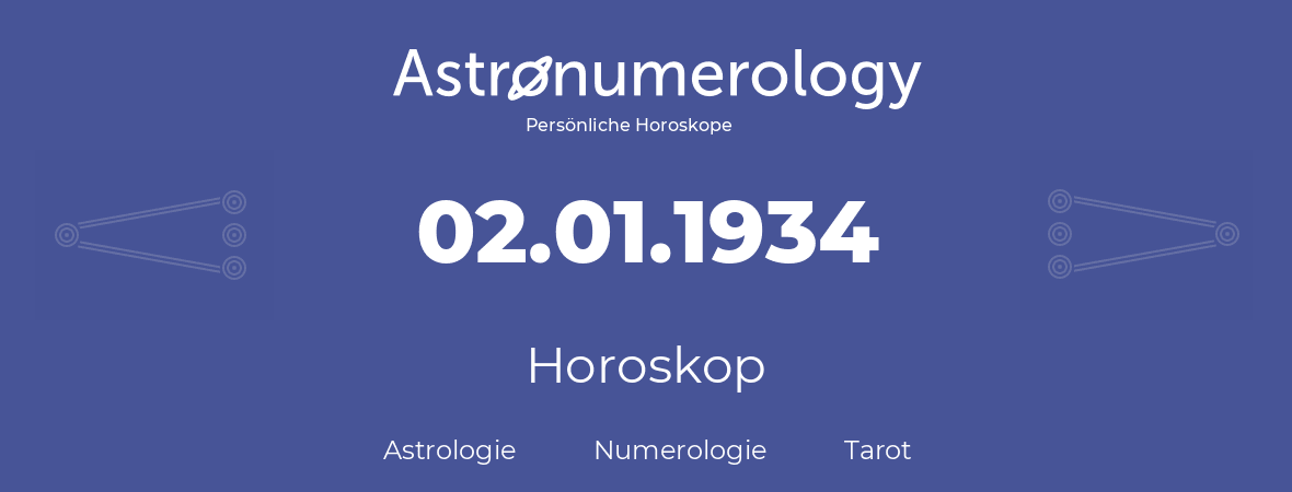 Horoskop für Geburtstag (geborener Tag): 02.01.1934 (der 02. Januar 1934)