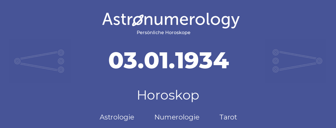 Horoskop für Geburtstag (geborener Tag): 03.01.1934 (der 03. Januar 1934)