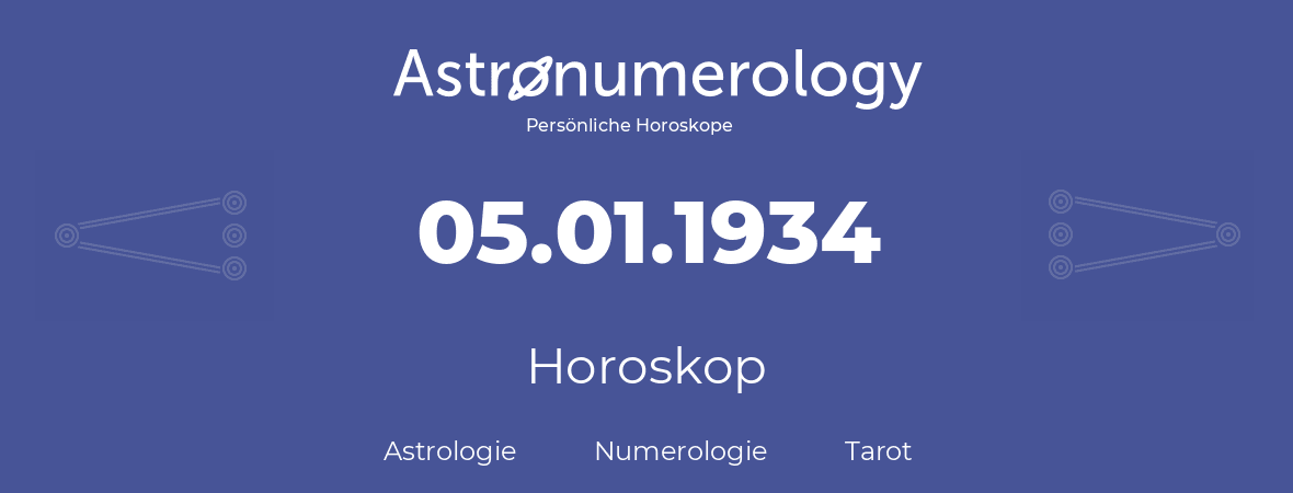 Horoskop für Geburtstag (geborener Tag): 05.01.1934 (der 05. Januar 1934)