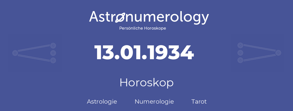 Horoskop für Geburtstag (geborener Tag): 13.01.1934 (der 13. Januar 1934)
