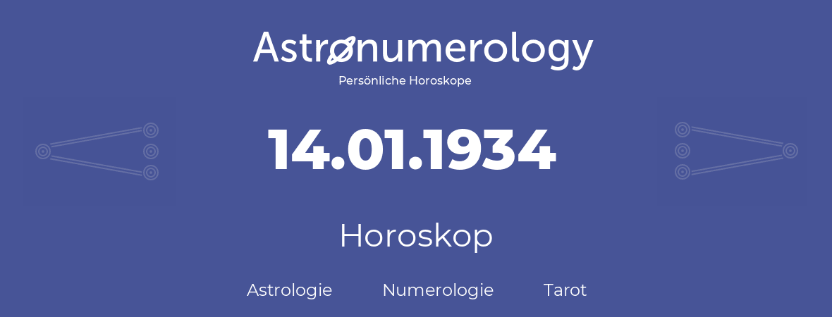 Horoskop für Geburtstag (geborener Tag): 14.01.1934 (der 14. Januar 1934)