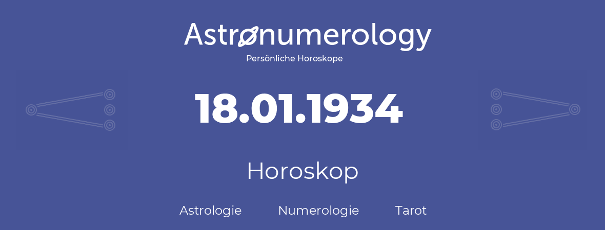 Horoskop für Geburtstag (geborener Tag): 18.01.1934 (der 18. Januar 1934)
