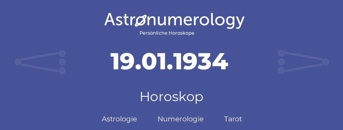 Horoskop für Geburtstag (geborener Tag): 19.01.1934 (der 19. Januar 1934)