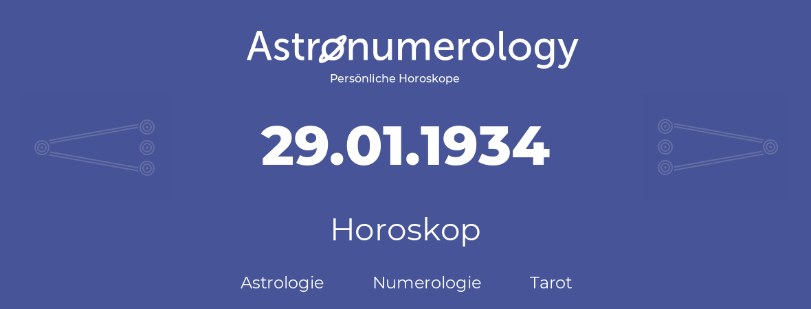 Horoskop für Geburtstag (geborener Tag): 29.01.1934 (der 29. Januar 1934)