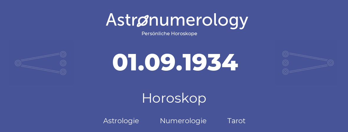 Horoskop für Geburtstag (geborener Tag): 01.09.1934 (der 01. September 1934)