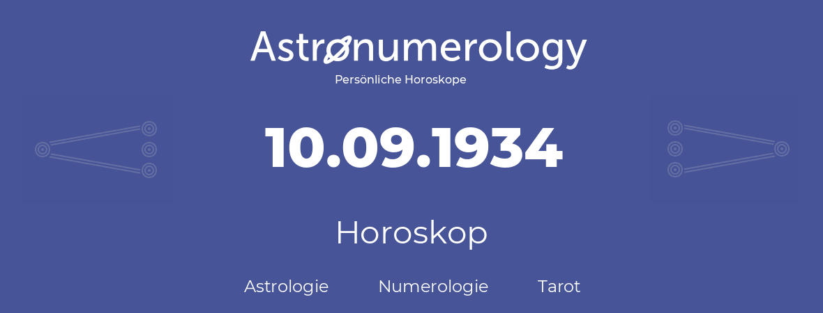Horoskop für Geburtstag (geborener Tag): 10.09.1934 (der 10. September 1934)