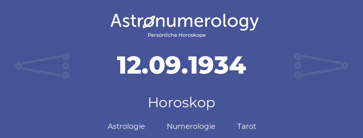 Horoskop für Geburtstag (geborener Tag): 12.09.1934 (der 12. September 1934)