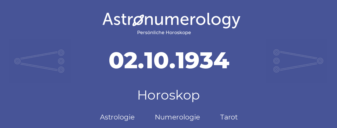 Horoskop für Geburtstag (geborener Tag): 02.10.1934 (der 02. Oktober 1934)