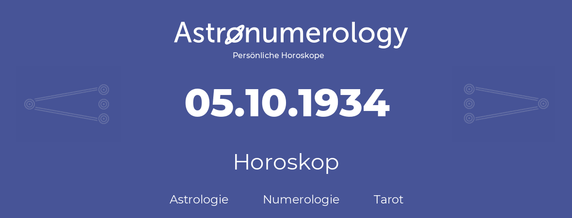 Horoskop für Geburtstag (geborener Tag): 05.10.1934 (der 05. Oktober 1934)