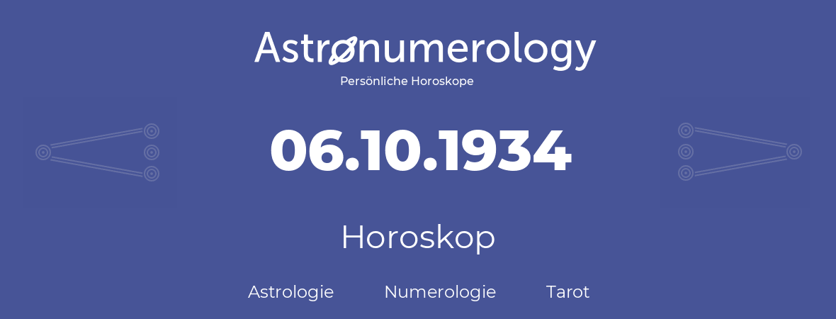 Horoskop für Geburtstag (geborener Tag): 06.10.1934 (der 06. Oktober 1934)