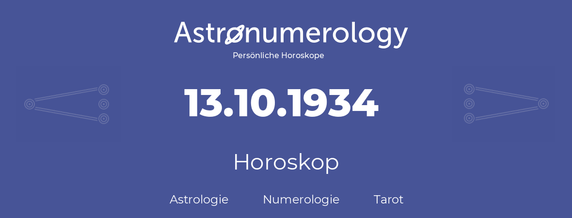 Horoskop für Geburtstag (geborener Tag): 13.10.1934 (der 13. Oktober 1934)
