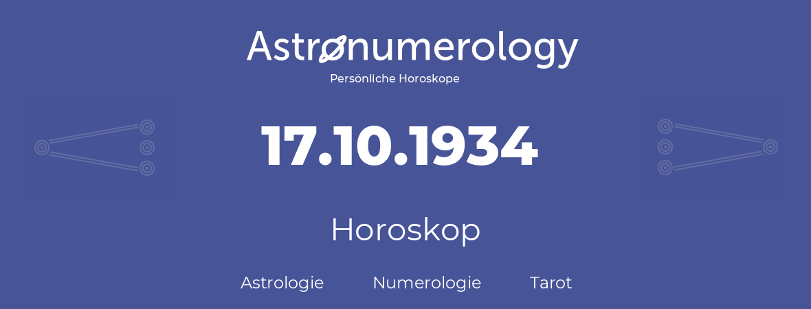 Horoskop für Geburtstag (geborener Tag): 17.10.1934 (der 17. Oktober 1934)