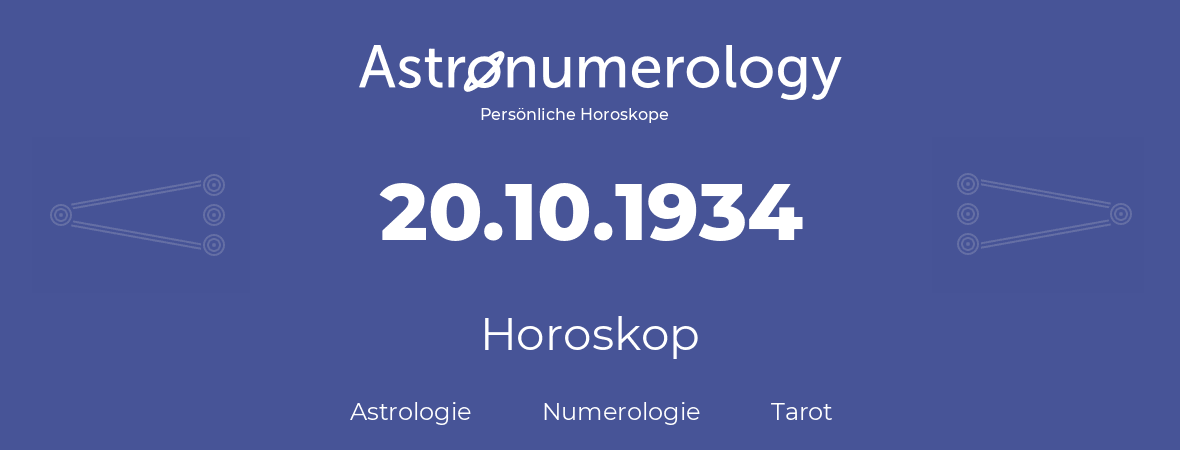 Horoskop für Geburtstag (geborener Tag): 20.10.1934 (der 20. Oktober 1934)