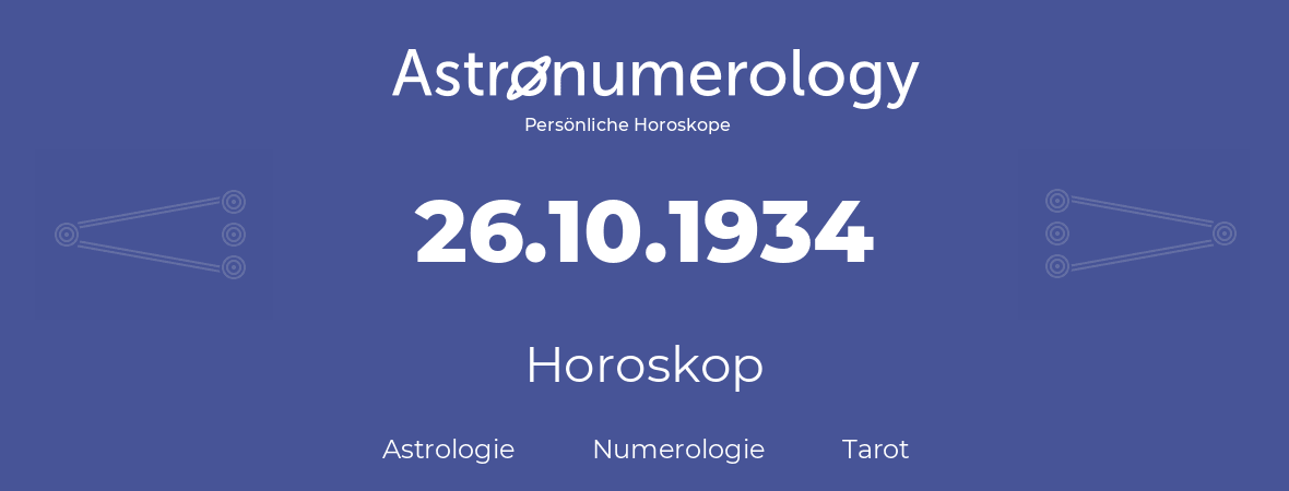 Horoskop für Geburtstag (geborener Tag): 26.10.1934 (der 26. Oktober 1934)