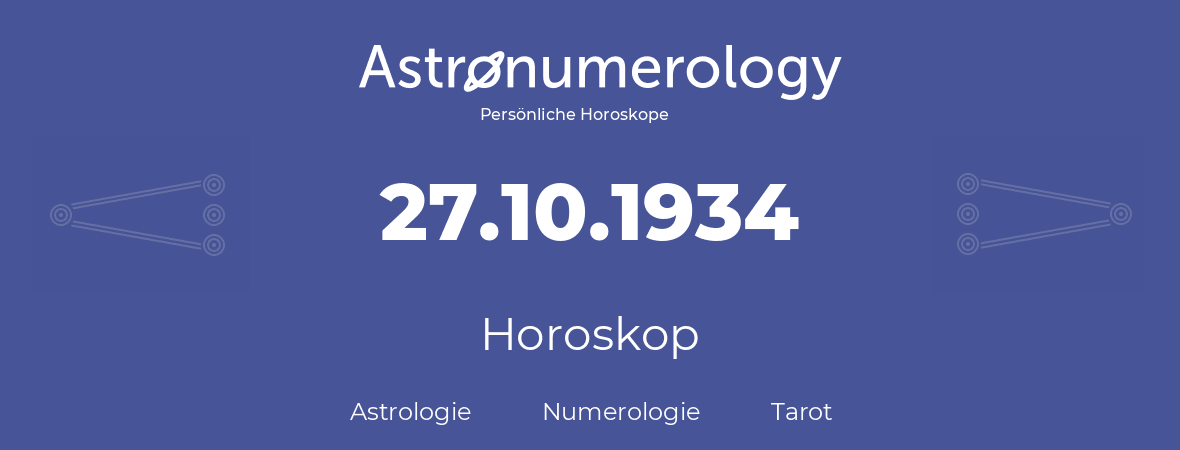 Horoskop für Geburtstag (geborener Tag): 27.10.1934 (der 27. Oktober 1934)