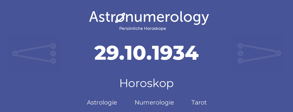 Horoskop für Geburtstag (geborener Tag): 29.10.1934 (der 29. Oktober 1934)